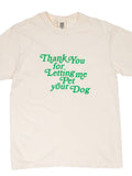 Thank You For Letting Me Pet Your Dog Tee