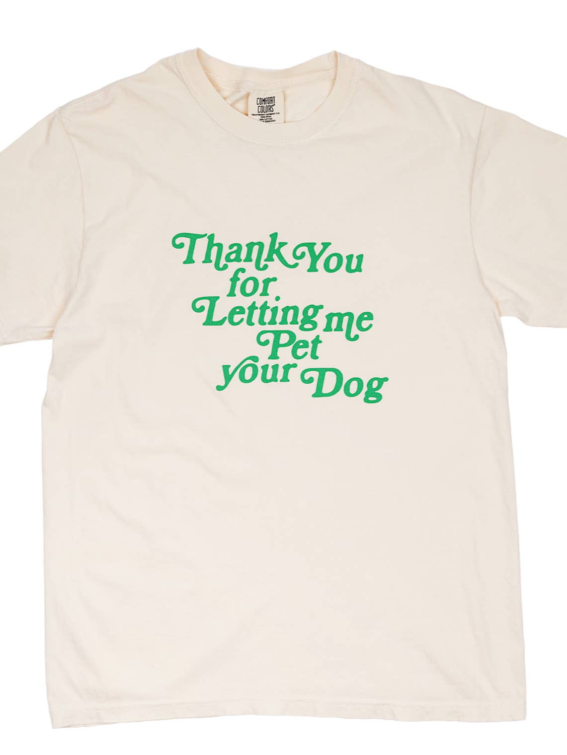 Thank You For Letting Me Pet Your Dog Tee